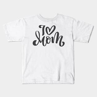 I Love Mom Kids T-Shirt